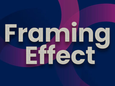 Framing Effect: What It Is and Examples